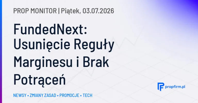 Prop Monitor: Usunięcie Reguły Marginesu i Brak Potrąceń z Zysków