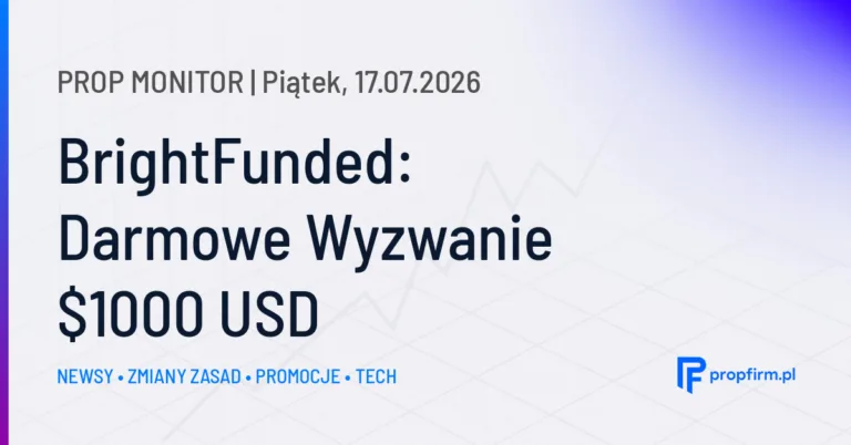 Prop Monitor: BrightFunded wprowadza darmowe wyzwanie na konto o wartości 1000 USD