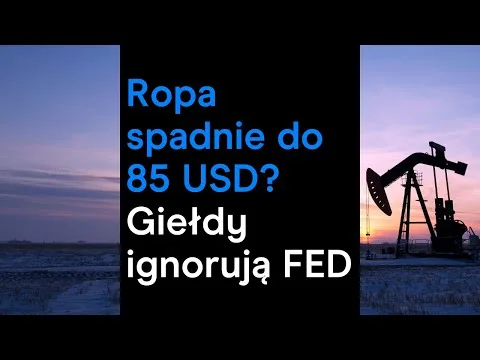 Ropa spadnie do 85 USD? Giełdy ignorują FED | Cotygodniowy przegląd rynkowy [Ropa, stopy procentowe, inflacja]
