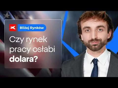 Czy rynek pracy osłabi dolara? | Bliżej Rynków, 06.08.2026 [Analiza Rynku Pracy i Dolara]