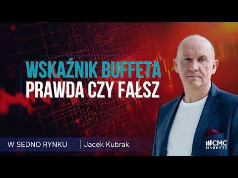Czy wskaźniki fundamentalne pokazują sygnał zakupu lub sprzedaży? | W Sedno Rynku [Wskaźnik Buffetta i jego ograniczenia]