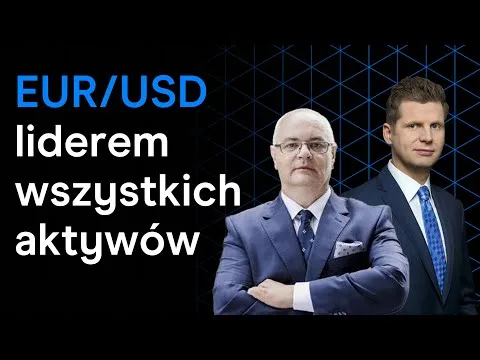 EUR/USD liderem wszystkich aktywów | Program "Artyści Rynków" [Siła dolara, EUR/USD, złoty]