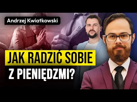 Jak radzić sobie z pieniędzmi? | Andrzej Kwiatkowski [Edukacja Finansowa i Biznes]