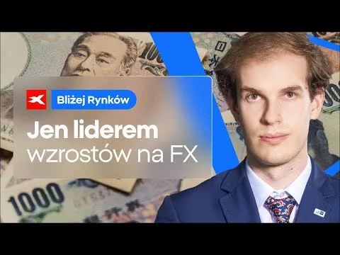 Jen liderem wzrostów na rynku FX | Bliżej Rynków, 29.11.2024 [Jen, Francja, Inflacja]