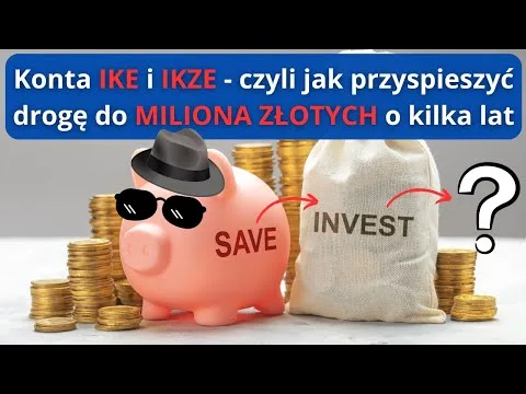 Konta IKE i IKZE – WSZYSTKO, co musisz widzieć. Korzystaj, póki są dostępne! [IKE i IKZE – podatkowe korzyści]