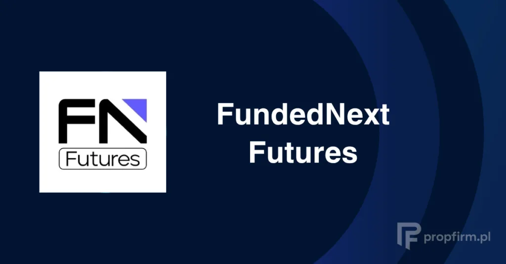 Recenzja FundedNext Futures na propfirm.pl porownanie, opinie, promocje