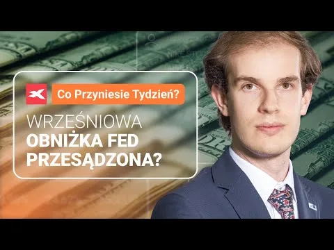 Wrześniowa obniżka Fed przesądzona? | Co przyniesie tydzień? Mateusz Czyżkowski [Inflacja USA, Trump, Rynki]