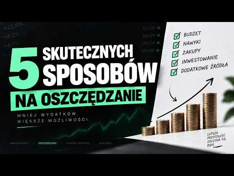 5 SPOSOBÓW, DZIĘKI KTÓRYM W KOŃCU ZACZNIESZ OSZCZĘDZAĆ [5 metod oszczędzania]