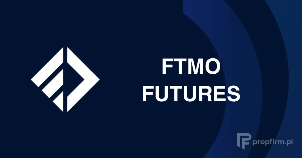 FTMO futures, recenzja 2026 - propfirm.pl