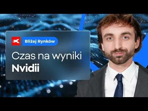Czas na wyniki Nvidii – test dla hossy AI | Bliżej Rynków, 26.08.2026 [Analiza wyników Nvidii]