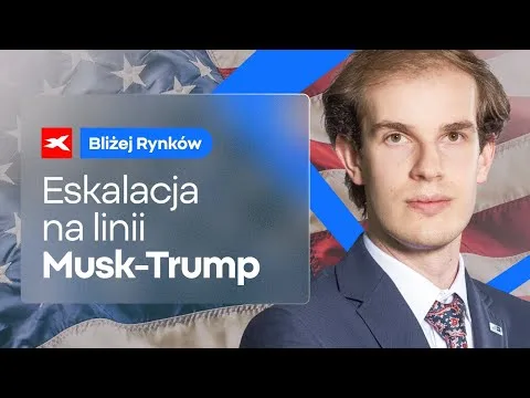 Eskalacja na linii Musk-Trump | Bliżej Rynków, 06.06.2025 [Spór Musk-Trump i Tesla]