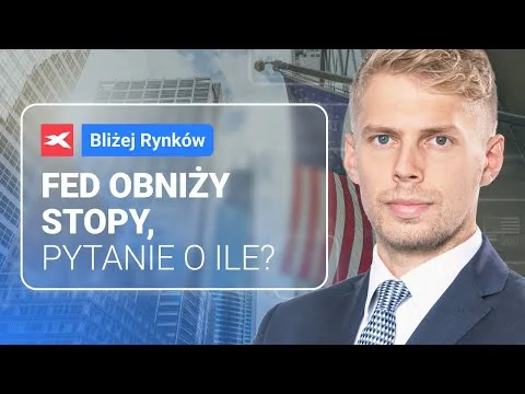 Fed obniży stopy, pytanie o ile? | Bliżej Rynków, 18.09.2024 [Decyzja Fed i Rynki]