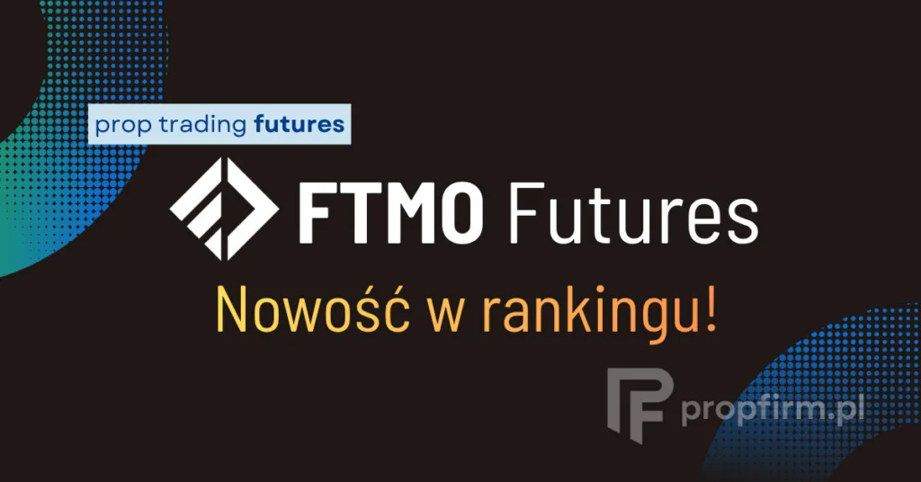 FTMO Futures w rankingu PropFirm.pl