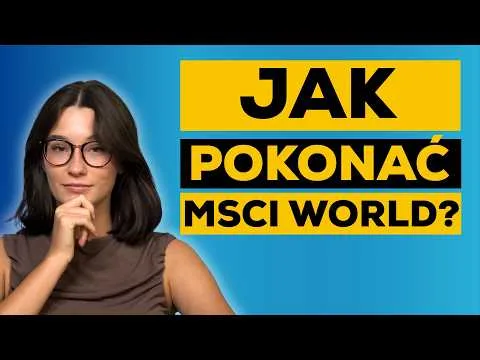 Jak pokonać MSCI World krok po kroku [7 wskaźników jakościowych spółek]
