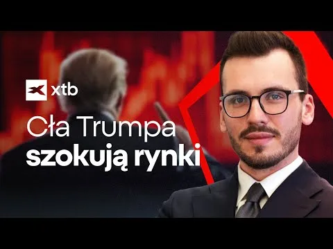 Nowe cła Trumpa: katastrofa czy strategia? [Cła Trumpa i Reakcja Rynków]