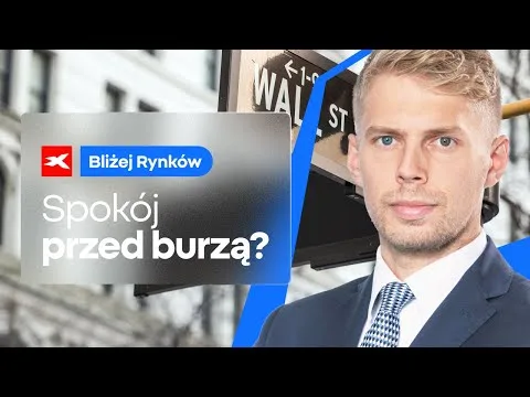 Spokój przed burzą? | Bliżej Rynków, 16.05.2025 [Rynki, stopy, handel, dol.]