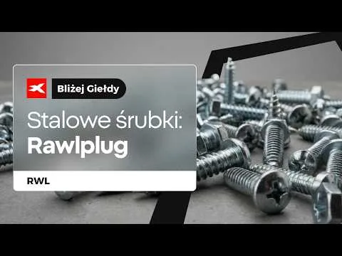 Stalowe śrubki: Rawplug | Bliżej Giełdy, Przemek Staniszewski [Analiza wyników Q2 2026 RAWLAC]