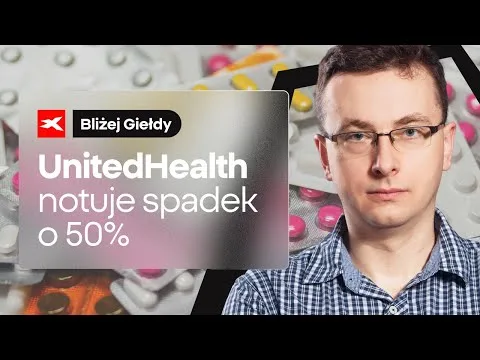 UnitedHealth notuje spadek o 50% | Bliżej Giełdy, Bartek Szyma [UnitedHealth Group – analiza spadków]