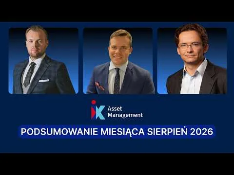 Wyniki iX Asset Management za sierpień 2026. Co przyniosą kolejne miesiące? [Analiza AI i rynków]