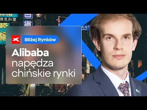 Alibaba napędza chińskie rynki | Bliżej Rynków, 21.02.2025 [Alibaba, gaz, Chiny, Japonia]