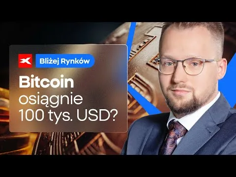 Czy Bitcoin osiągnie poziom 100 tys. USD? | Bliżej Rynków, 14.11.2024 [Bitcoin, EUR/USD, Indeksy]