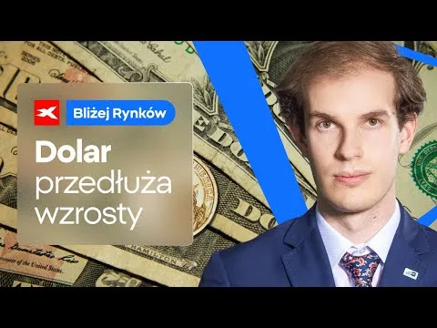 Dolar przedłuża wzrosty | Bliżej Rynków, 22.10.2024 [Dolar, Metale, Indeksy]