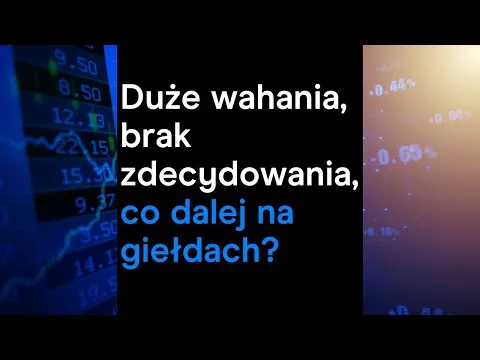 Duże wahania, brak zdecydowania, co dalej na giełdach? | Cotygodniowy Przegląd Rynkowy [Analiza indeksów i dolara]