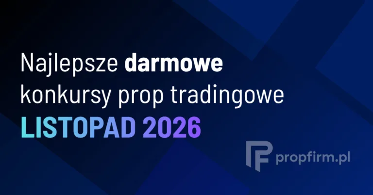 Najlepsze darmowe konkursy prop tradingowe | Listopad 2026