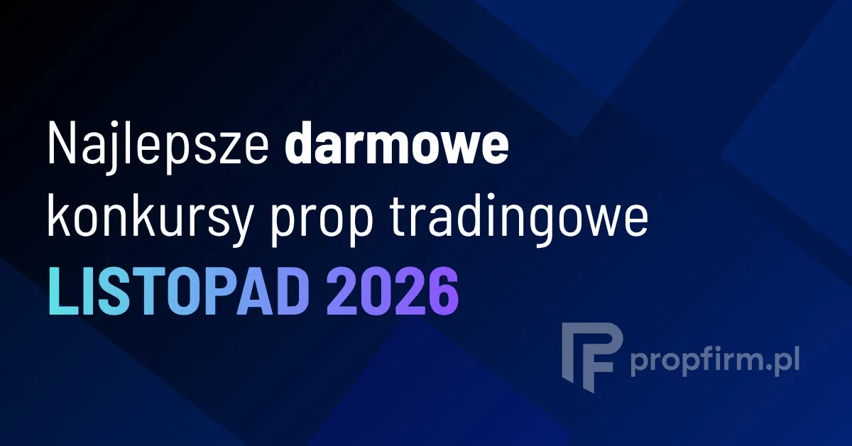 Najlepsze darmowe konkursy prop tradingowe | Listopad 2026