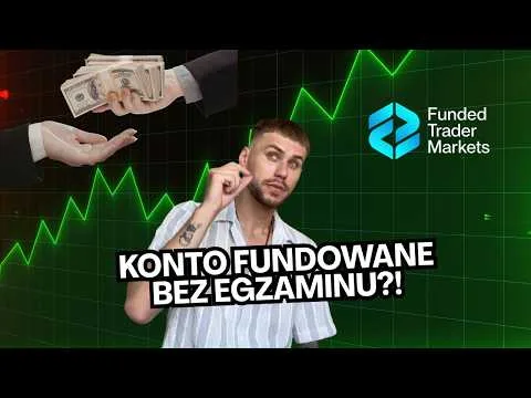 Konto Fundowane BEZ EGZAMINU ! [Recenzja Instant Funding Fund Trader Markets]