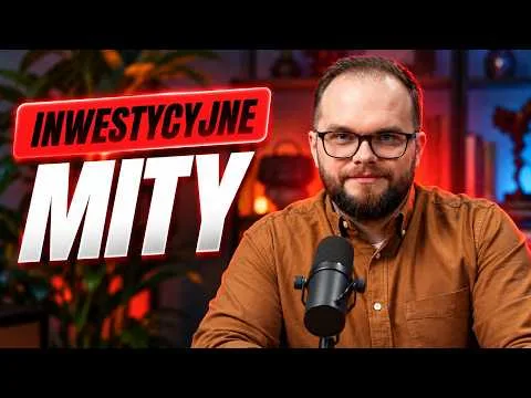Obalam MITY inwestycyjne! [Rozbijanie mitów inwestycyjnych: kluczowe]