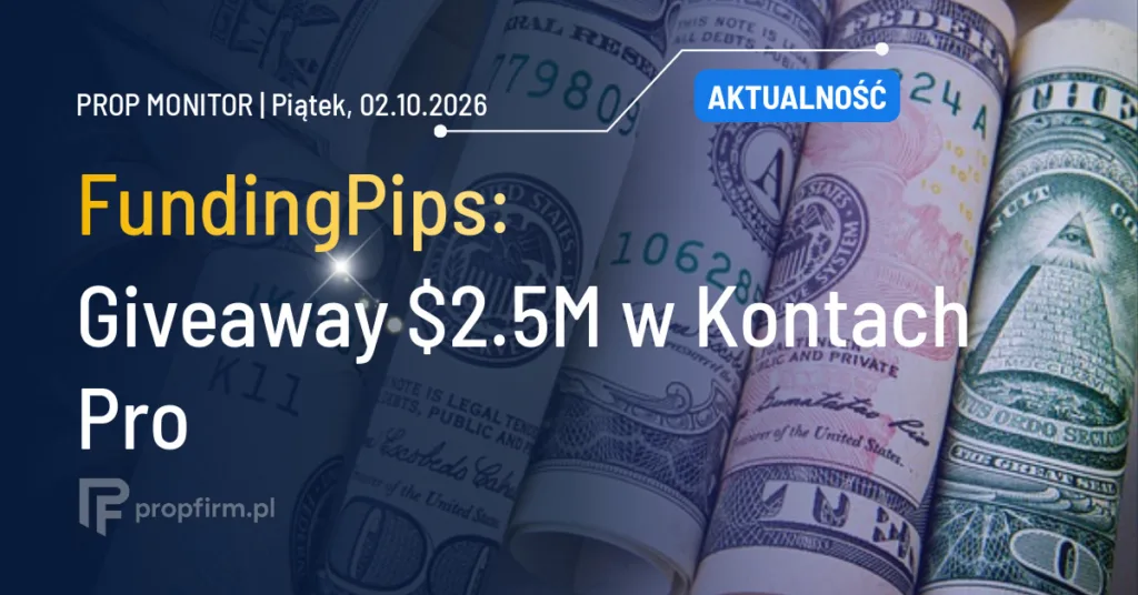 Prop Monitor: FundingPips ogłasza giveaway $2.5M w Kontach