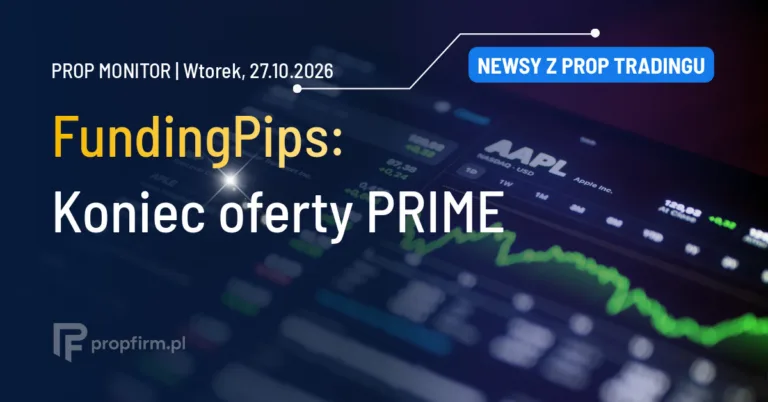 Prop Monitor: FundingPips kończy ofertę PRIME