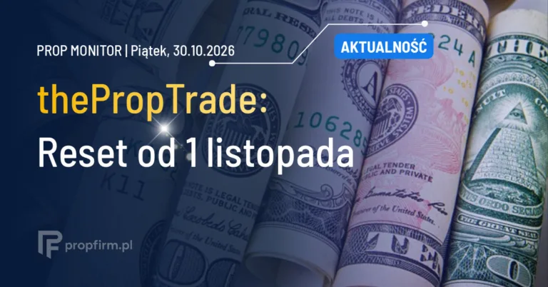 Prop Monitor: thePropTrade przesuwa reset drawdown