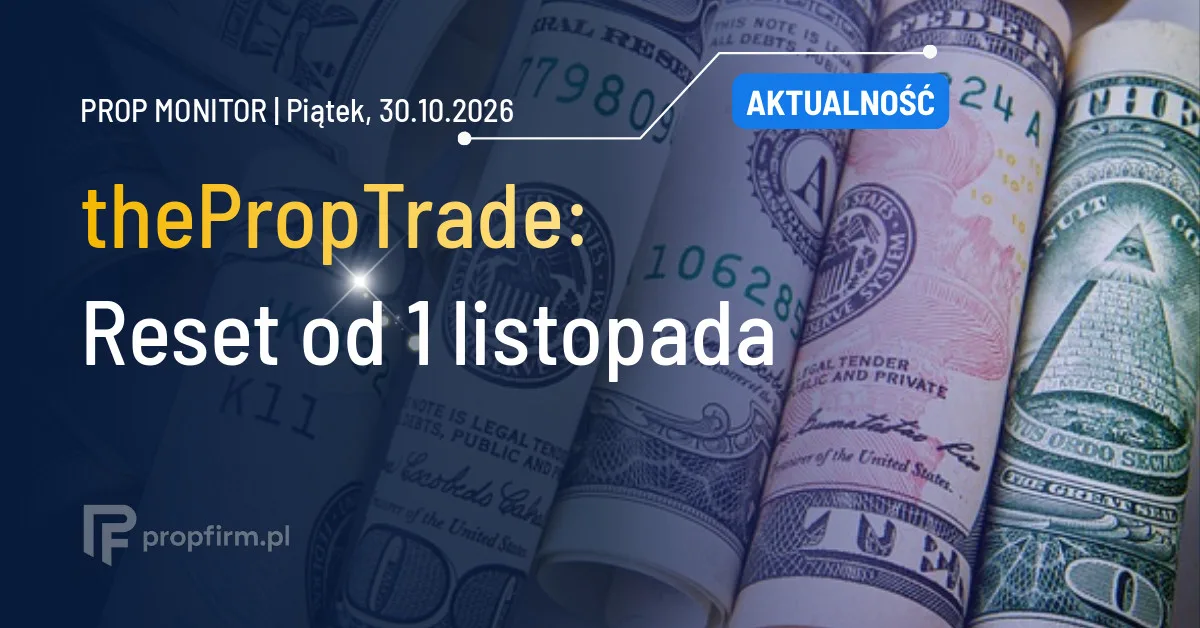 Prop Monitor: thePropTrade przesuwa reset drawdown