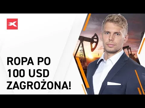 Ropa po 100 USD zagrożona! – Bliżej rynków, 08.02.2022 [Ropa, Iran, Eurodolar, Złoto]